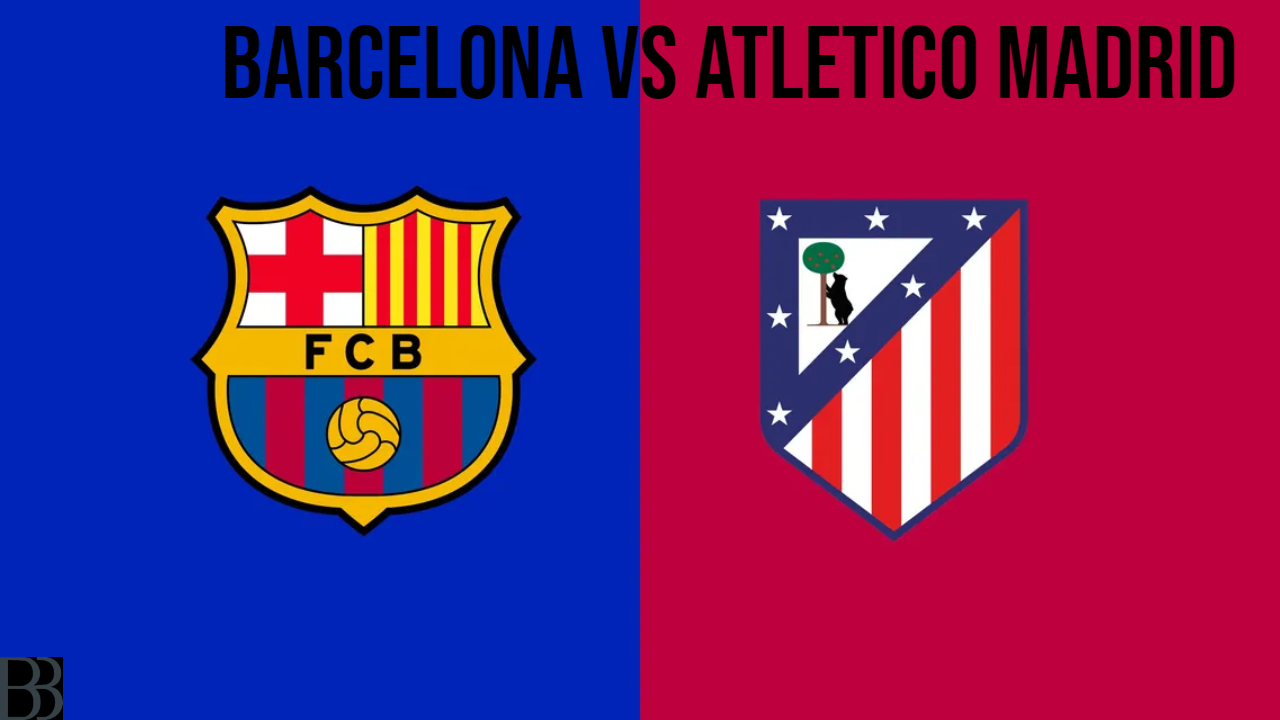 Barcelona VS Atletico Madrid