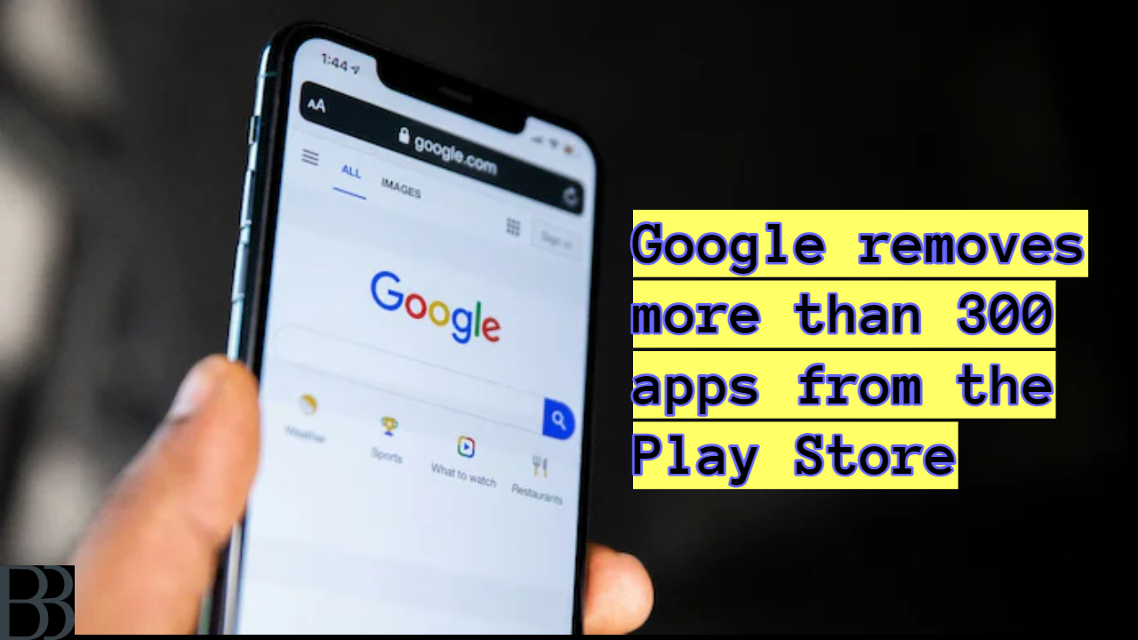 Google removes more than 300 apps